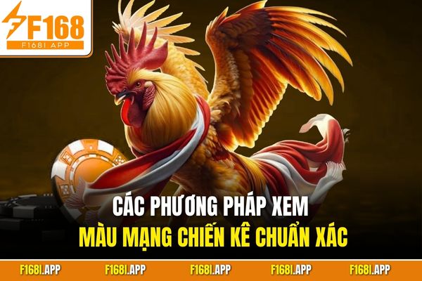 Các phương pháp xem màu mạng chiến kê chuẩn xác