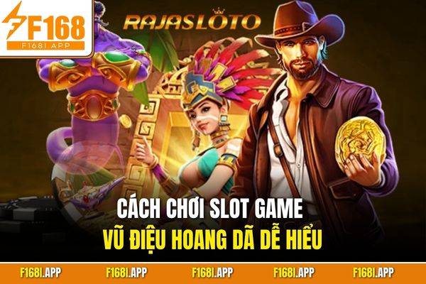 Cách chơi slot game Vũ Điệu Hoang Dã dễ hiểu