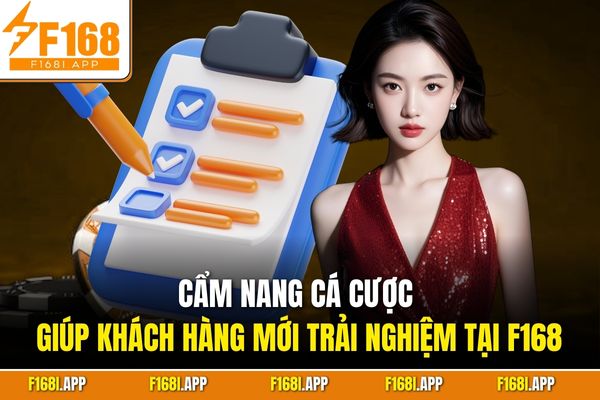 Cẩm nang cá cược giúp khách hàng mới trải nghiệm tại F168