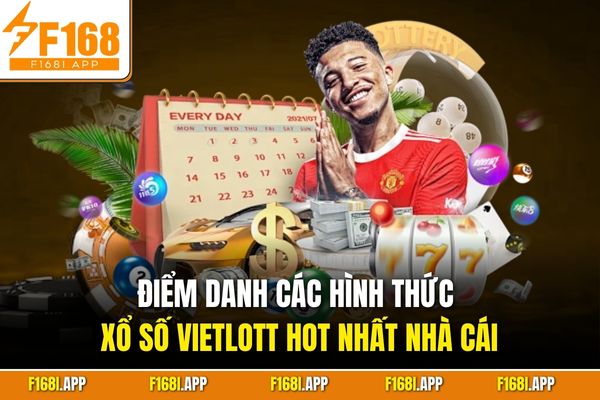 Điểm danh các hình thức xổ số Vietlott hot nhất nhà cái