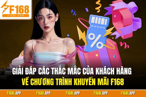Giải đáp các thắc mắc của khách hàng về chương trình khuyến mãi F168