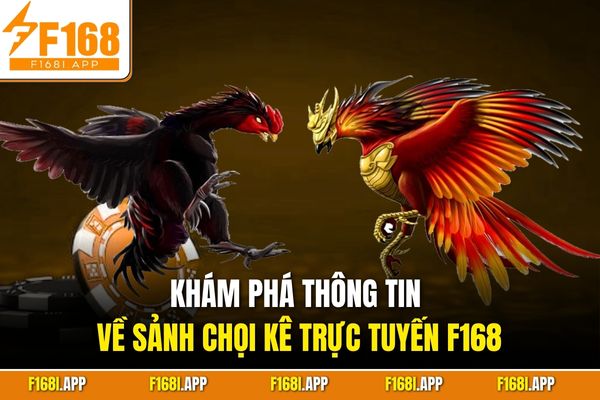 Khám phá thông tin về sảnh chọi kê trực tuyến F168