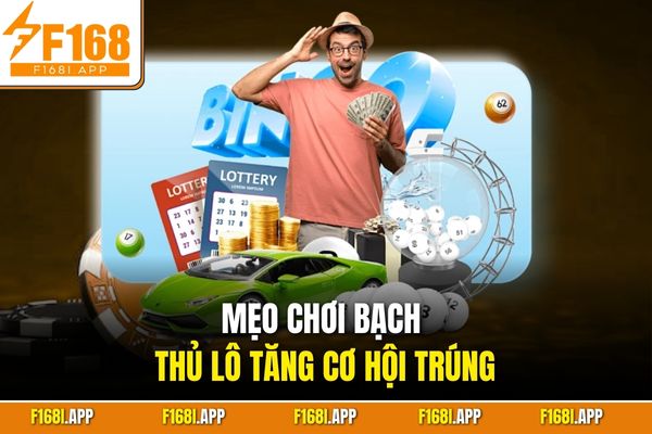 Mẹo chơi bạch thủ lô tăng cơ hội trúng