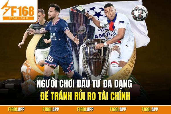 Người chơi đầu tư đa dạng để tránh rủi ro tài chính
