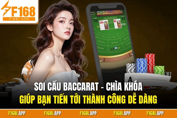 Soi cầu Baccarat - Chìa khóa giúp bạn tiến tới thành công dễ dàng